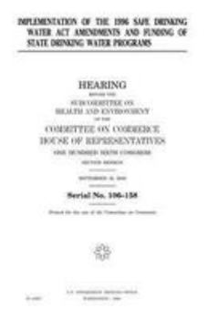 Paperback Implementation of the 1996 Safe Drinking Water Act Amendments and funding of state drinking water programs Book
