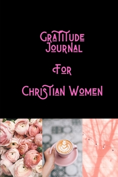 Paperback Gratitude Journal For Christian Women: Seeing Beauty All Around Us Book