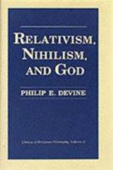 Hardcover Relativism, Nihilism, and God Book