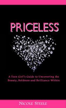 Priceless: A Girl's Guide to Uncovering the Beauty, Boldness & Brilliance Within
