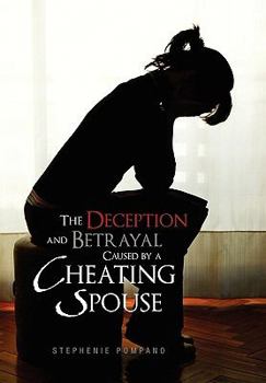 Paperback The Deception and Betrayal Caused by a Cheating Spouse Book