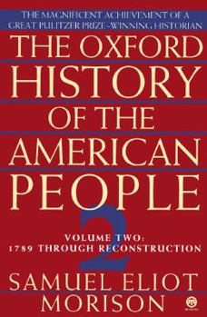 Mass Market Paperback The Oxford History of the American People: Volume 2: 1789 Through Reconstruction Book