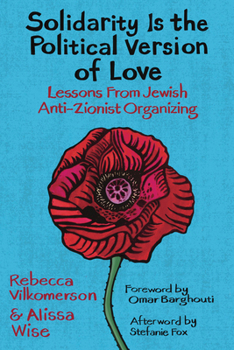 Hardcover Solidarity Is the Political Version of Love: Lessons from Jewish Anti-Zionist Organizing Book