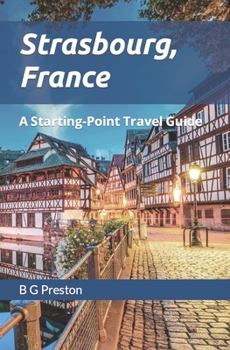 Strasbourg, France: And Central Alsace