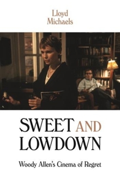 Hardcover Sweet and Lowdown: Woody Allen's Cinema of Regret Book