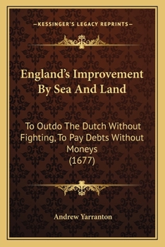 England's Improvement by sea and Land ..