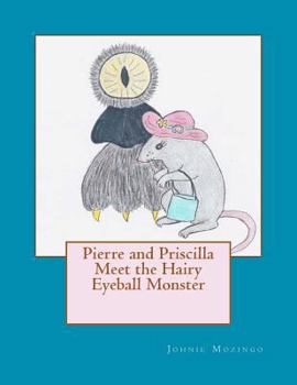 Paperback Pierre and Priscilla Meet the Hairy Eyeball Monster Book