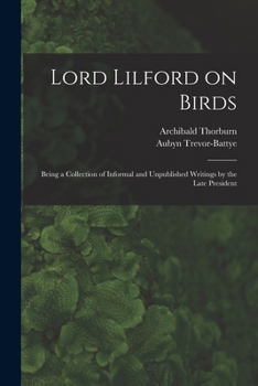 Paperback Lord Lilford on Birds: Being a Collection of Informal and Unpublished Writings by the Late President Book