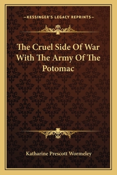 Paperback The Cruel Side Of War With The Army Of The Potomac Book