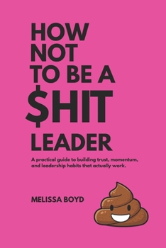 Paperback How Not To Be A $hit Leader Book