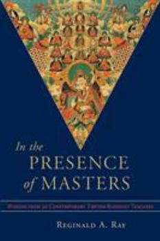 Paperback In the Presence of Masters: Wisdom from 30 Contemporary Tibetan Buddhist Teachers Book