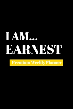 Paperback I Am Earnest: Premium Weekly Planner Book