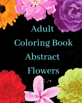 Paperback Adult Coloring Book Abstract Flowers Book