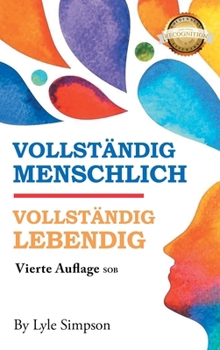 Hardcover Vollständig Menschlich / Vollständig Lebendig: Vierte Auflage SOB [German] Book