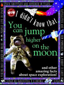 Hardcover I Didn't Know That You Can Jump Higher on the Moon (Wow! I Didn't Know That!) Book