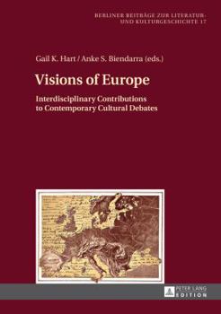 Hardcover Visions of Europe: Interdisciplinary Contributions to Contemporary Cultural Debates Book