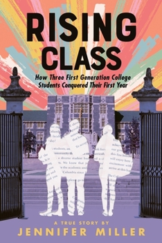 Hardcover Rising Class: How Three First-Generation College Students Conquered Their First Year Book
