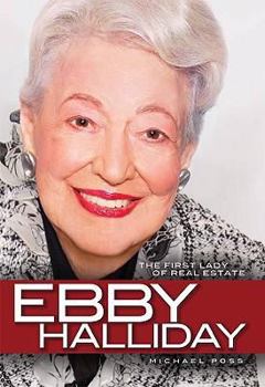 Hardcover Ebby Halliday: The First Lady of Real Estate Book