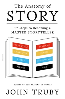 Paperback The Anatomy of Story: 22 Steps to Becoming a Master Storyteller Book