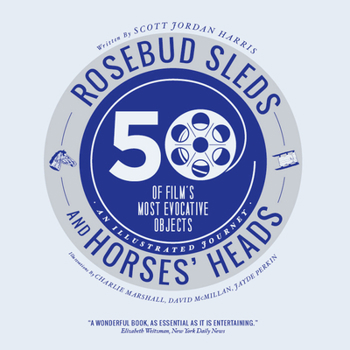 Paperback Rosebud Sleds and Horses' Heads: 50 of Film's Most Evocative Objects - An Illustrated Journey Book
