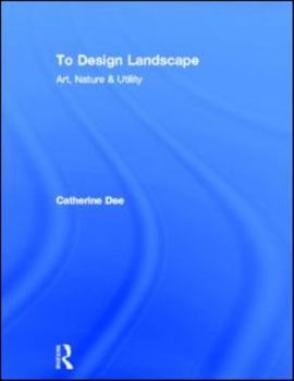 Hardcover To Design Landscape: Art, Nature & Utility Book