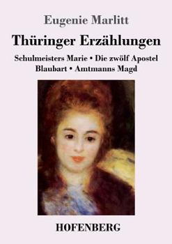 Paperback Thüringer Erzählungen: Schulmeisters Marie / Die zwölf Apostel / Blaubart / Amtmanns Magd [German] Book