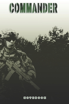Commander Notebook: This Notebook is specially for a Commander. 120 pages with dot lines. Unique Notebook for all Soldiers or Vererans. Perfect as a Gift or a on duty diary or on a mission