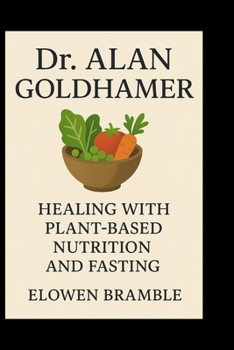 Paperback Dr. Alan Goldhamer: Healing with Plant-Based Nutrition and Fasting Book