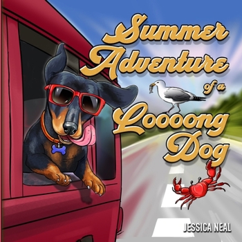 Paperback Summer Adventure of a Loooong Dog: Illustrated Children's Rhyming Picture Book About the Best Dachshund's First Day at the Beach for Toddlers ages 3-5 Book