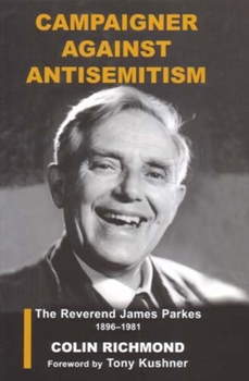 Paperback Campaigner Against Antisemitism: The Reverend James Parkes 1896-1981 Book