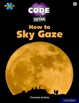 Paperback Project X CODE Extra: White Book Band, Oxford Level 10: Sky Bubble: How to Sky Gaze Book