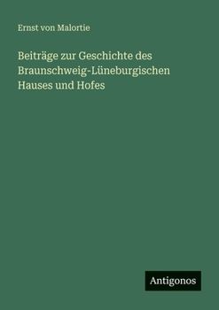 Paperback Beiträge zur Geschichte des Braunschweig-Lüneburgischen Hauses und Hofes [German] Book
