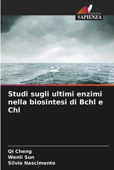 Paperback Studi sugli ultimi enzimi nella biosintesi di Bchl e Chl [Italian] Book