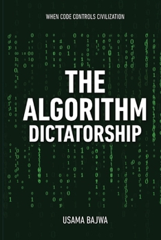 Paperback The Algorithm Dictatorship: When Code Controls Civilization Book