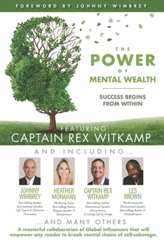 Paperback The POWER of MENTAL WEALTH Featuring Captain Rex Witkamp: Success Begins from Within Book