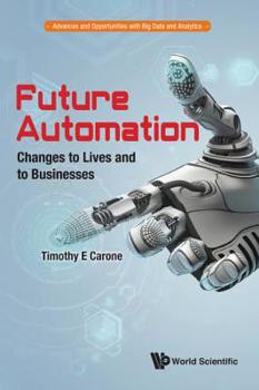 Paperback Future Automation: Changes to Lives and to Businesses Book