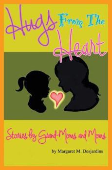 Paperback Hugs from the Heart...Stories by Grand-Moms & Moms Book