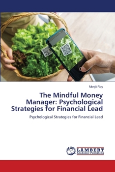The Mindful Money Manager: Psychological Strategies for Financial Lead