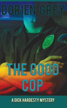 The Good Cop: A Dick Hardesty Mystery - Book #5 of the A Dick Hardesty Mystery