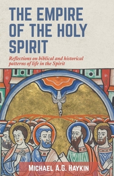 Paperback The Empire of the Holy Spirit: Reflections on biblical and historical patterns of life in the Spirit Book