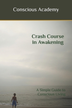 Paperback Crash Course in Awakening: A Simple Guide to Conscious Living Book