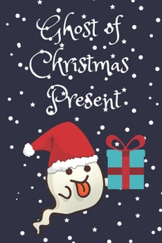 Ghost Of Christmas Present: Cheeky Cute Ghost With A Gift For You.