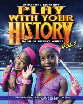 Play with Your History Vol. 1: Book of History Makers (1) - Book #1 of the History Makers