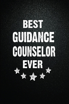 Paperback Best Guidance counselor Ever: 6"x9" Inch- 100 Pages Blank Lined Journal Notebook Appreciation Gift. Paperback. Birthday or Christmas Gift For Guidan Book