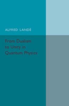 Paperback From Dualism to Unity in Quantum Physics Book
