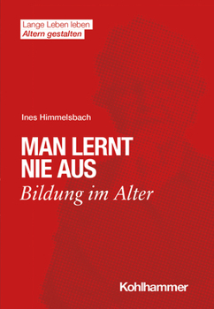 Paperback Man Lernt Nie Aus: Bildung Im Alter [German] Book