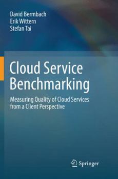 Paperback Cloud Service Benchmarking: Measuring Quality of Cloud Services from a Client Perspective Book