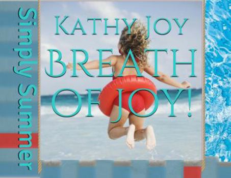 Hardcover Breath of Joy!: Simply Summer Book