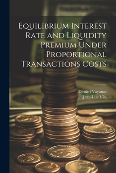 Paperback Equilibrium Interest Rate and Liquidity Premium Under Proportional Transactions Costs Book