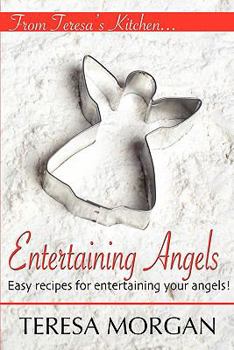 Paperback Entertaining Angels: A Cook Book for Entertaining Your Angels Book